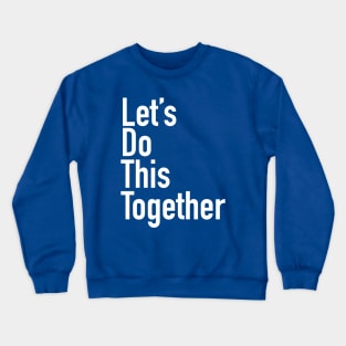 Let's Do This Together Crewneck Sweatshirt